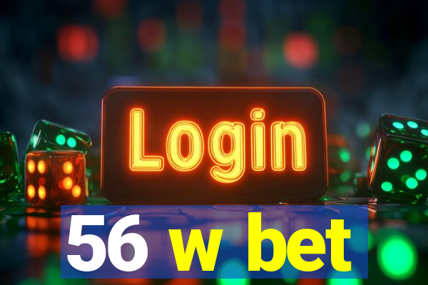 56 w bet